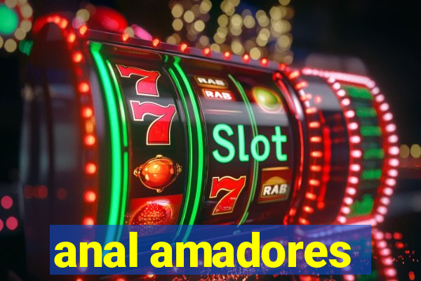 anal amadores